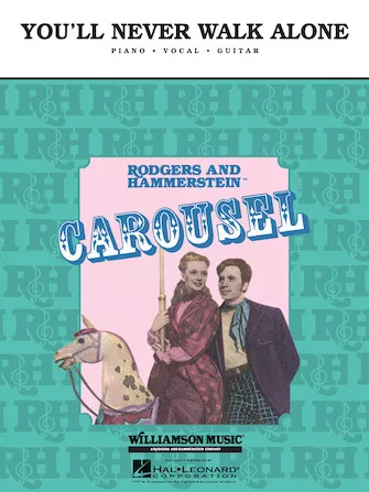 You’ll Never Walk Alone (from “Carousel”)