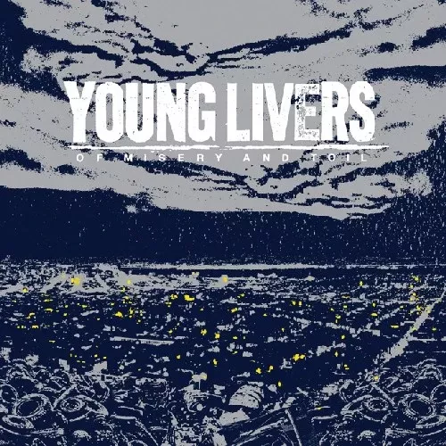 Young Livers: Of Misery & Toil - VINYL LP